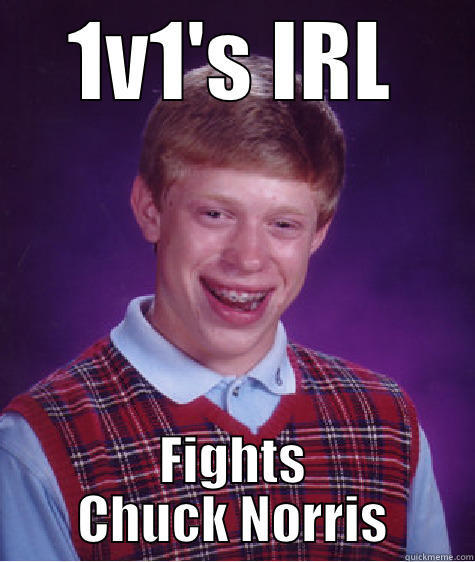 1V1'S IRL FIGHTS CHUCK NORRIS Bad Luck Brian