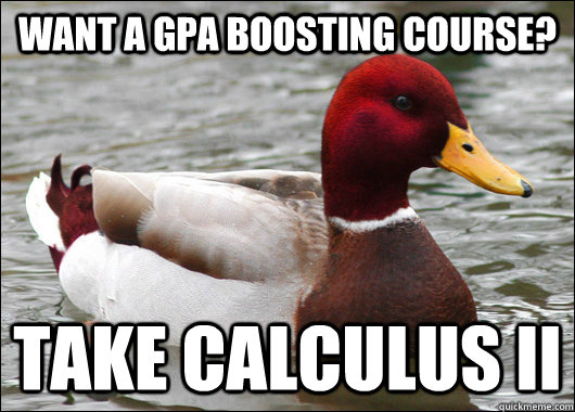 Want a GPA boosting course? take calculus II  Malicious Advice Mallard