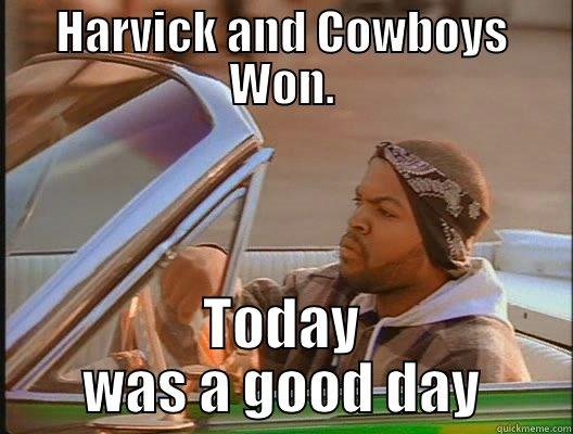 HARVICK AND COWBOYS WON. TODAY WAS A GOOD DAY today was a good day
