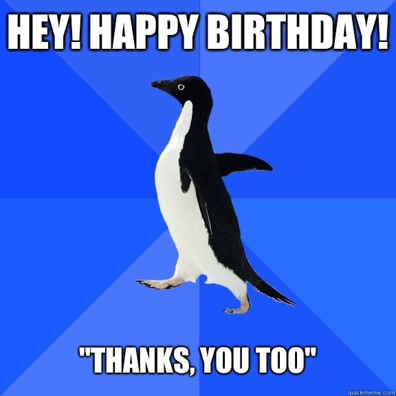 Hey! Happy Birthday!   