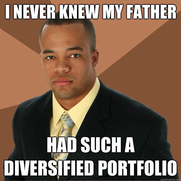 I never knew my father had such a diversified portfolio  