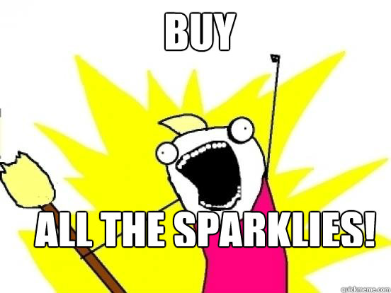 BUY all the sparklies!   X All The Things