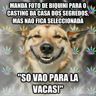 Manda foto de biquini para o casting da casa dos segredos, mas nao fica seleccionada 