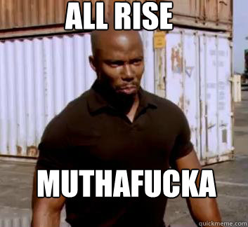 All Rise Muthafucka  Surprise Doakes