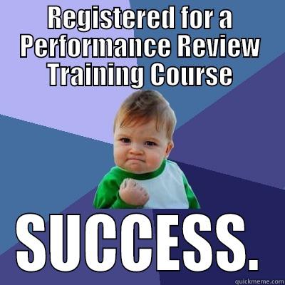 REGISTERED FOR A PERFORMANCE REVIEW TRAINING COURSE SUCCESS. Success Kid
