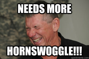 needs more hornswoggle!!! - needs more hornswoggle!!!  Evil Vince McMahon