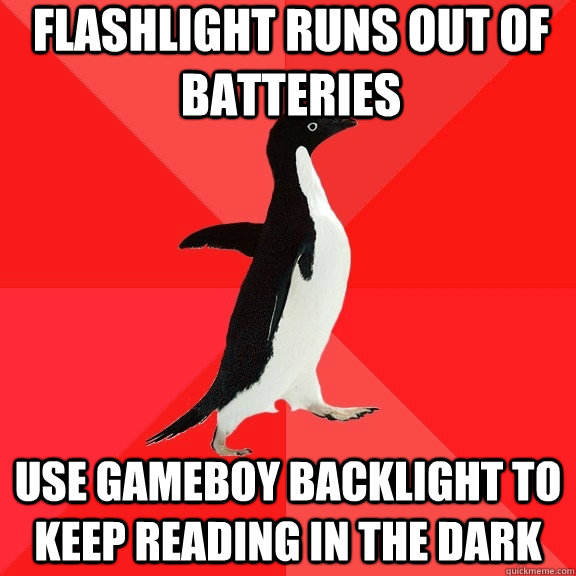 Flashlight runs out of batteries Use gameboy backlight to keep reading in the dark  Socially Awesome Penguin