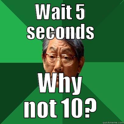 WAIT 5 SECONDS WHY NOT 10? High Expectations Asian Father