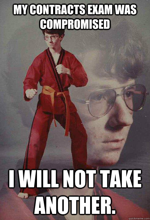 my contracts exam was compromised I will not take another.  Karate Kyle