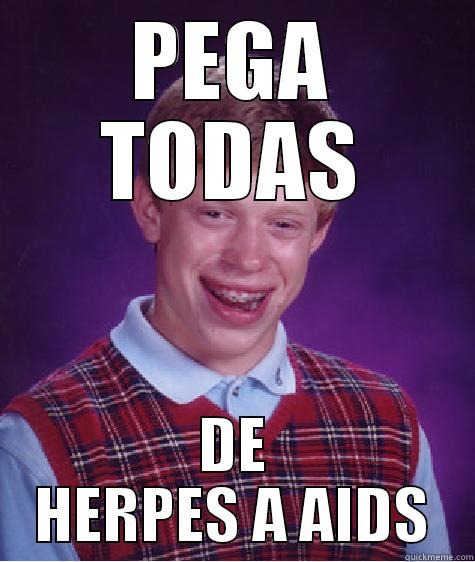 Brian o pegador - PEGA TODAS DE HERPES A AIDS Bad Luck Brian