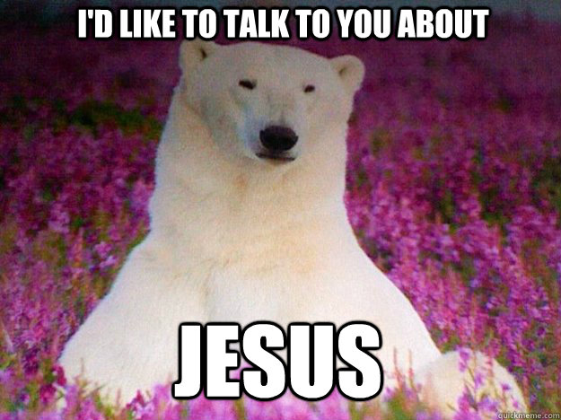 I'd Like to talk to you about Jesus - I'd Like to talk to you about Jesus  rick ross polar bear