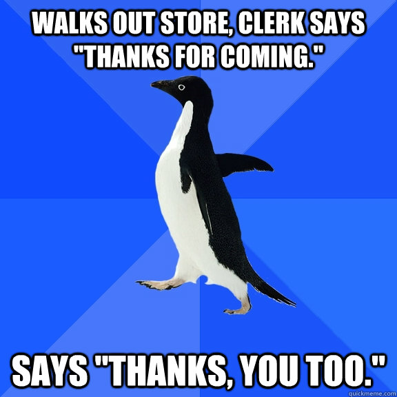 Walks out store, clerk says 
