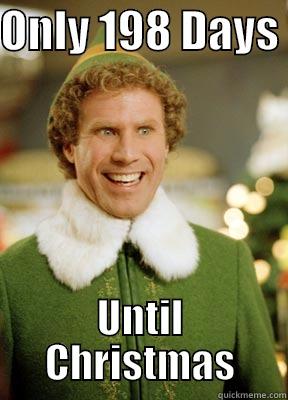 ONLY 198 DAYS  UNTIL CHRISTMAS Misc