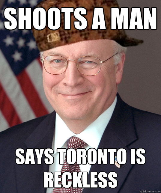 Shoots a man says Toronto is reckless  