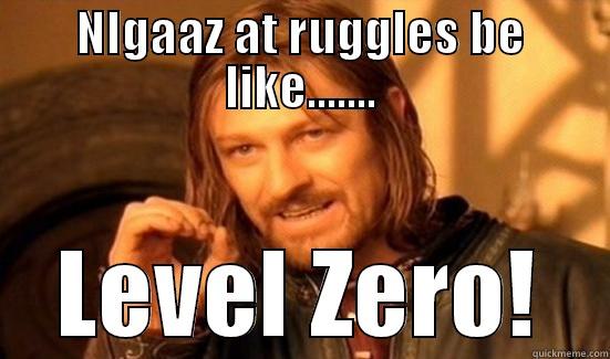 NIGAAZ AT RUGGLES BE LIKE....... LEVEL ZERO! Boromir