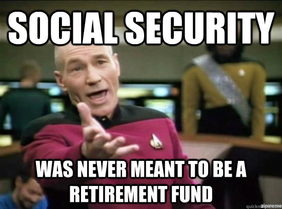 Social Security Was never meant to be a retirement fund  Annoyed Picard HD