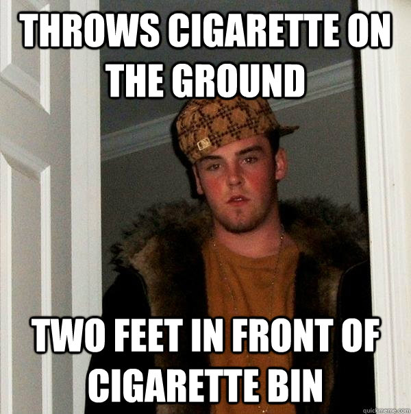 Throws cigarette on the ground two feet in front of cigarette bin - Throws cigarette on the ground two feet in front of cigarette bin  Misc