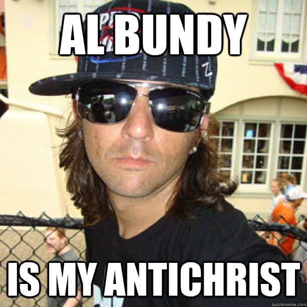 AL BUNDY IS MY ANTICHRIST   catfish