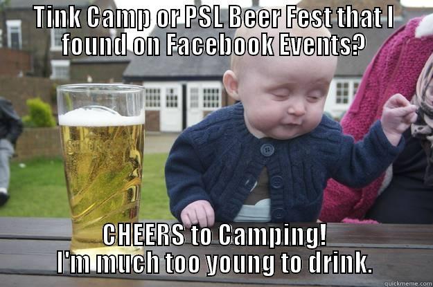 TINK CAMP OR PSL BEER FEST THAT I FOUND ON FACEBOOK EVENTS? CHEERS TO CAMPING! I'M MUCH TOO YOUNG TO DRINK. drunk baby