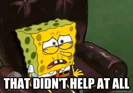  That didn't help at all -  That didn't help at all  Misc