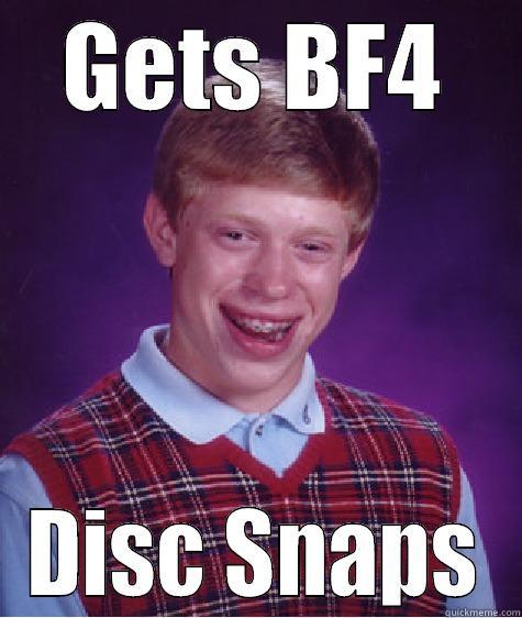 GETS BF4 DISC SNAPS Bad Luck Brian