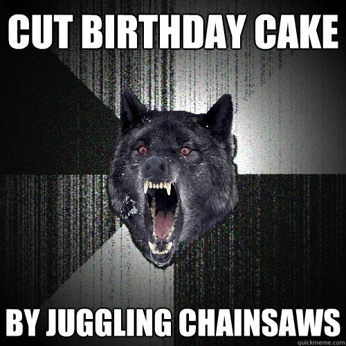 CUT BIRTHDAY CAKE BY JUGGLING CHAINSAWS  Insanity Wolf