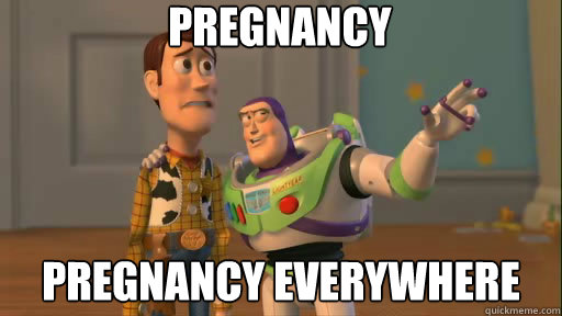 Pregnancy Pregnancy everywhere   Everywhere