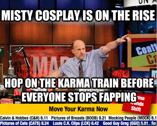 Misty cosplay is on the rise hop on the karma train before everyone stops fapping - Misty cosplay is on the rise hop on the karma train before everyone stops fapping  Mad Karma with Jim Cramer