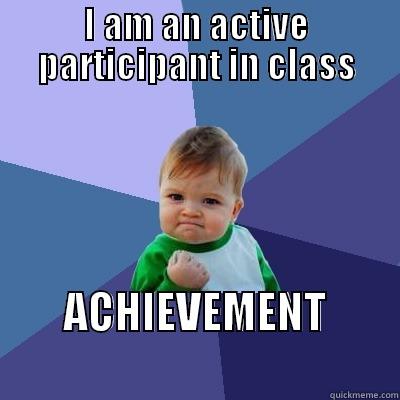I AM AN ACTIVE PARTICIPANT IN CLASS ACHIEVEMENT                Success Kid