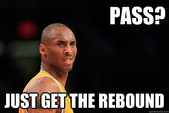 Pass? Just get the rebound  