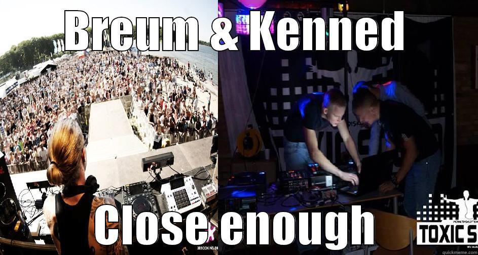 BREUM & KENNED CLOSE ENOUGH Misc
