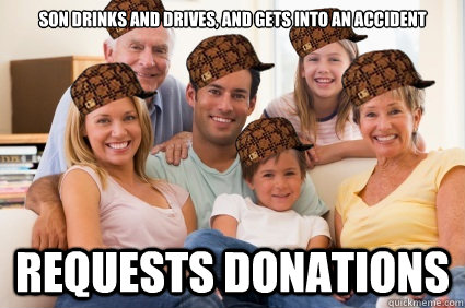 Son drinks and drives, and gets into an accident Requests donations  