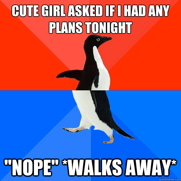 Cute girl asked if I had any plans tonight 