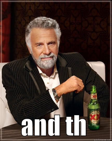  AND TH The Most Interesting Man In The World