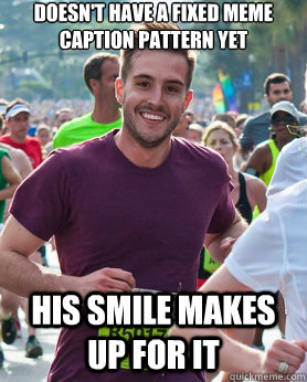 doesn't have a fixed meme caption pattern yet his smile makes up for it  Ridiculously photogenic guy