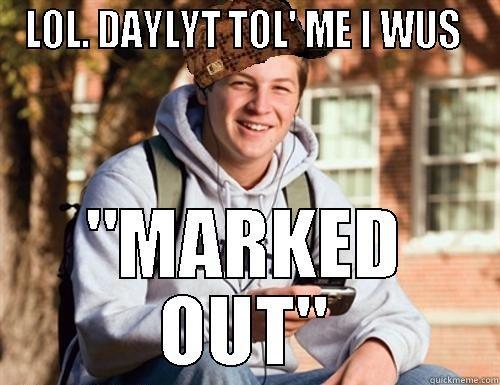 LOL. DAYLYT TOL' ME I WUS  