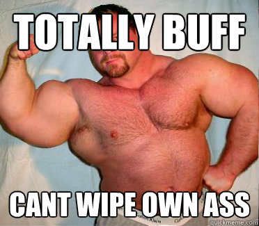 TOTALLY BUFF CANT WIPE OWN ASS  Out of Shape In Shape Guy