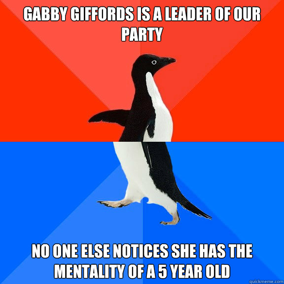 gabby giffords is a leader of our party no one else notices she has the mentality of a 5 year old  Socially Awesome Awkward Penguin