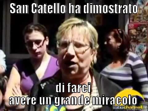  SAN CATELLO HA DIMOSTRATO DI FARCI AVERE UN GRANDE MIRACOLO Misc