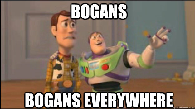 Bogans Bogans everywhere  Buzz and Woody