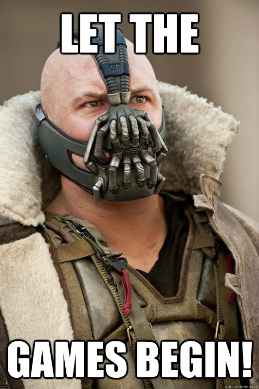 Let the  games begin!  Bane