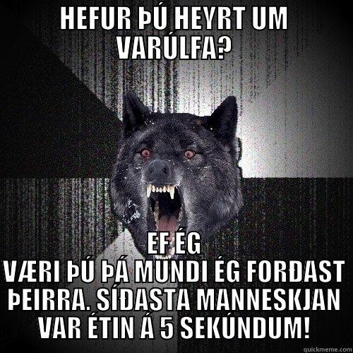 HEFUR ÞÚ HEYRT UM VARÚLFA? EF ÉG VÆRI ÞÚ ÞÁ MUNDI ÉG FORÐAST ÞEIRRA. SÍÐASTA MANNESKJAN VAR ÉTIN Á 5 SEKÚNDUM! Insanity Wolf