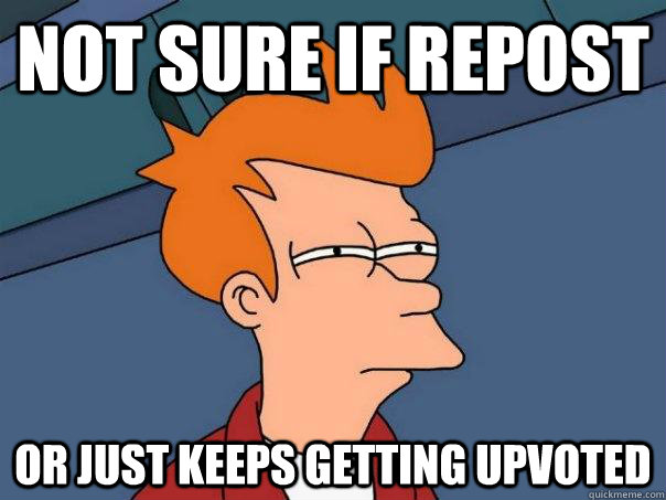 not sure if repost or just keeps getting upvoted  Futurama Fry