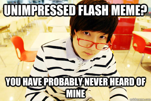 Unimpressed Flash meme? You have probably never heard of mine - Unimpressed Flash meme? You have probably never heard of mine  Hipster Jaedong