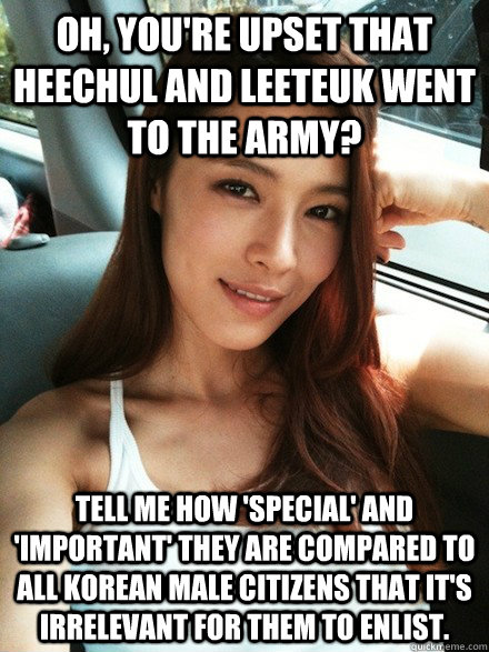 Oh, you're upset that Heechul and Leeteuk went to the army? Tell me how 'special' and 'important' they are compared to all Korean male citizens that it's irrelevant for them to enlist.  Condescending Kahi