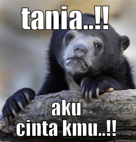 TANIA..!! AKU CINTA KMU..!! Confession Bear
