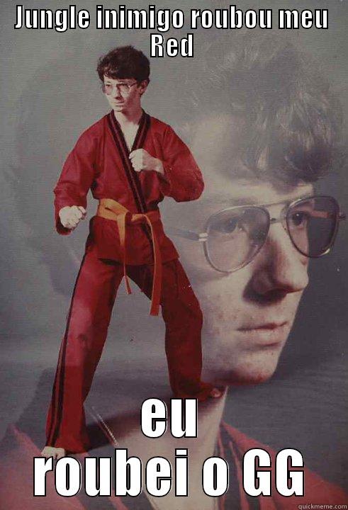 JUNGLE INIMIGO ROUBOU MEU RED EU ROUBEI O GG Karate Kyle