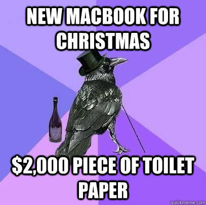 New Macbook for christmas $2,000 piece of toilet paper - New Macbook for christmas $2,000 piece of toilet paper  Rich Raven