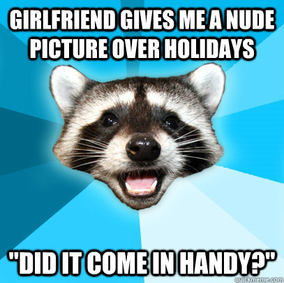 GIRLFRIEND GIVES ME A NUDE PICTURE OVER HOLIDAYS 