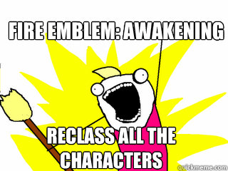 Fire Emblem: Awakening reclass all the characters  All The Things